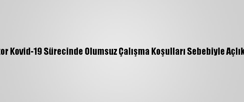 Peru'da 4 Doktor Kovid-19 Sürecinde Olumsuz Çalışma Koşulları Sebebiyle Açlık Grevi Başlattı