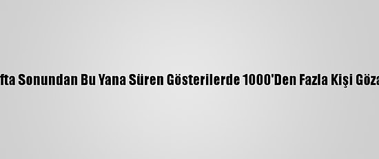 Tunus'ta Hafta Sonundan Bu Yana Süren Gösterilerde 1000'Den Fazla Kişi Gözaltına Alındı