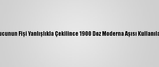 ABD'de Dondurucunun Fişi Yanlışlıkla Çekilince 1900 Doz Moderna Aşısı Kullanılamaz Hale Geldi
