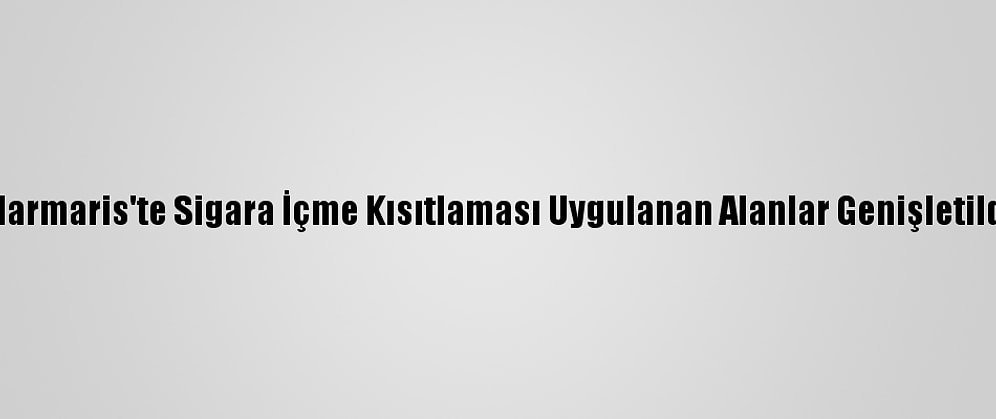 Marmaris'te Sigara İçme Kısıtlaması Uygulanan Alanlar Genişletildi