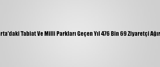Isparta'daki Tabiat Ve Milli Parkları Geçen Yıl 476 Bin 69 Ziyaretçi Ağırladı