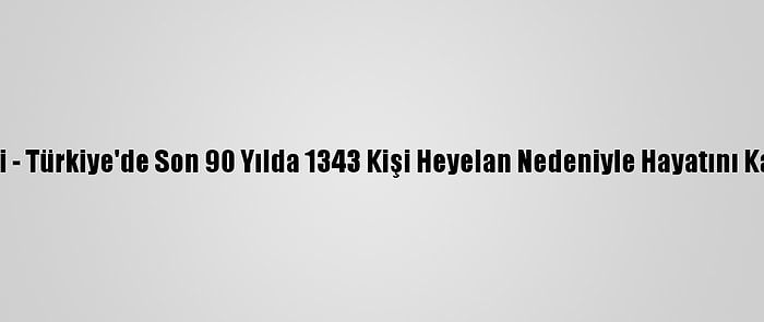 Grafikli - Türkiye'de Son 90 Yılda 1343 Kişi Heyelan Nedeniyle Hayatını Kaybetti