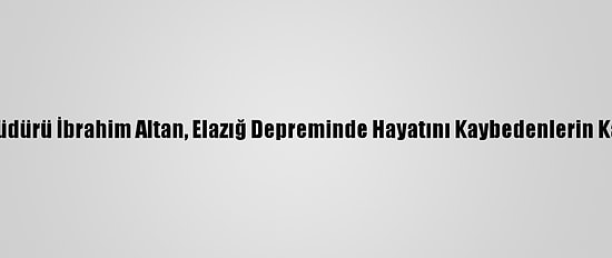 Türk Kızılay Genel Müdürü İbrahim Altan, Elazığ Depreminde Hayatını Kaybedenlerin Kabirlerini Ziyaret Etti