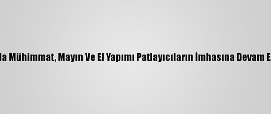 Libya'da Mühimmat, Mayın Ve El Yapımı Patlayıcıların İmhasına Devam Ediliyor