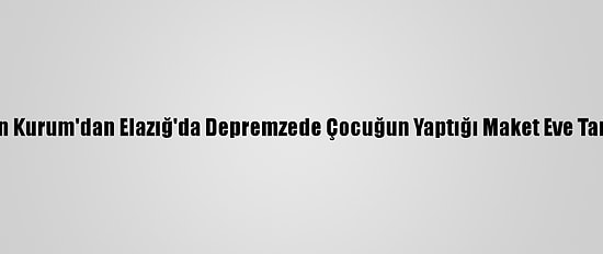 Bakan Kurum'dan Elazığ'da Depremzede Çocuğun Yaptığı Maket Eve Tam Not