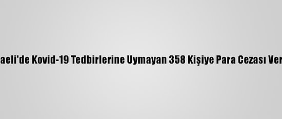 Kocaeli'de Kovid-19 Tedbirlerine Uymayan 358 Kişiye Para Cezası Verildi