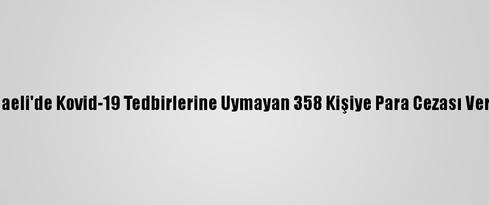 Kocaeli'de Kovid-19 Tedbirlerine Uymayan 358 Kişiye Para Cezası Verildi