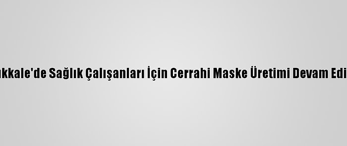 Kırıkkale'de Sağlık Çalışanları İçin Cerrahi Maske Üretimi Devam Ediyor