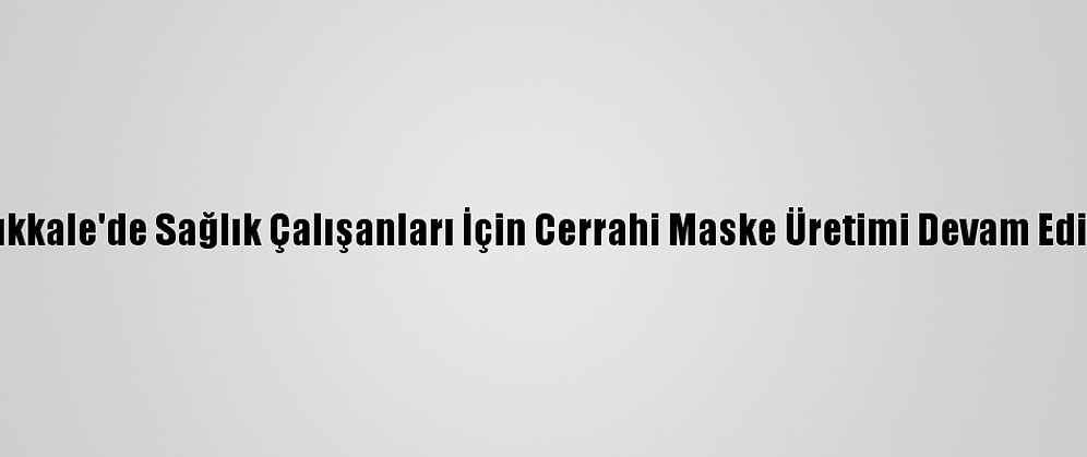 Kırıkkale'de Sağlık Çalışanları İçin Cerrahi Maske Üretimi Devam Ediyor