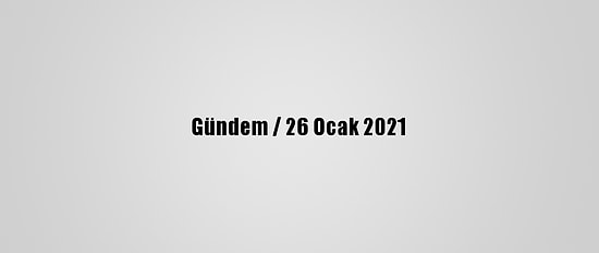 Gündem / 26 Ocak 2021