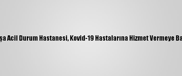 Lefkoşa Acil Durum Hastanesi, Kovid-19 Hastalarına Hizmet Vermeye Başladı