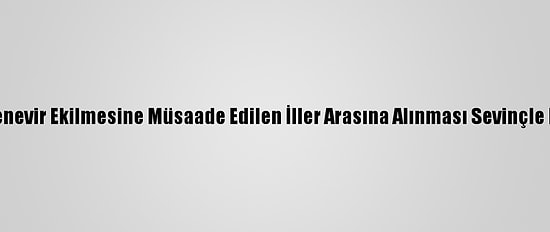 Sivas'ın Kenevir Ekilmesine Müsaade Edilen İller Arasına Alınması Sevinçle Karşılandı