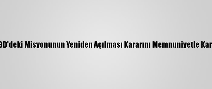 Fkö, ABD'deki Misyonunun Yeniden Açılması Kararını Memnuniyetle Karşıladı