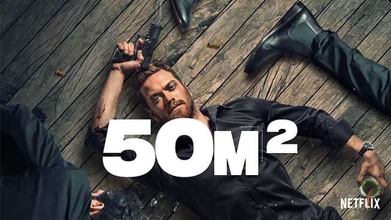 Netflix'in Yeni Dizisi 50 M2 Yayında! 50 M2 Oyuncuları Kimdir? 50 M2 Konusu Nedir?