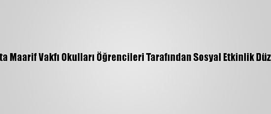 Bağdat'ta Maarif Vakfı Okulları Öğrencileri Tarafından Sosyal Etkinlik Düzenlendi