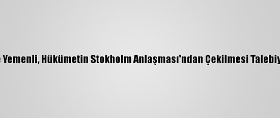 Hudeyde'de Yüzlerce Yemenli, Hükümetin Stokholm Anlaşması'ndan Çekilmesi Talebiyle Gösteri Düzenledi