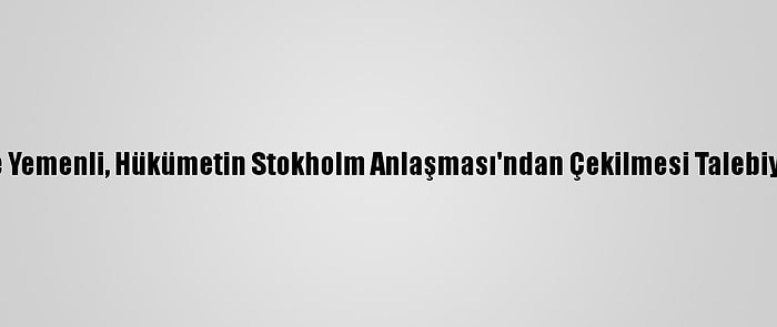 Hudeyde'de Yüzlerce Yemenli, Hükümetin Stokholm Anlaşması'ndan Çekilmesi Talebiyle Gösteri Düzenledi