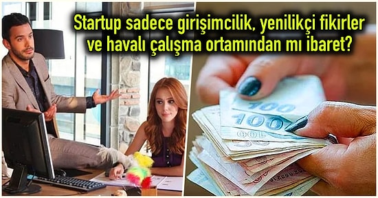Son Yılların Dillerden Düşmeyen Kelimesi 'Startup' ve Şirket Kurmak Arasındaki Temel Farklar Neler?
