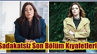Son Bölümüyle Canımızı Fazlasıyla Sıkan Sadakatsiz Dizisinde Giyilen Kıyafetler