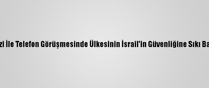 Blinken, Ashkenazi İle Telefon Görüşmesinde Ülkesinin İsrail'in Güvenliğine Sıkı Bağlılığını Teyit Etti