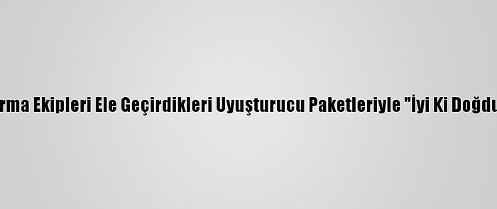 Van'da Jandarma Ekipleri Ele Geçirdikleri Uyuşturucu Paketleriyle "İyi Ki Doğdun Eren" Yazdı