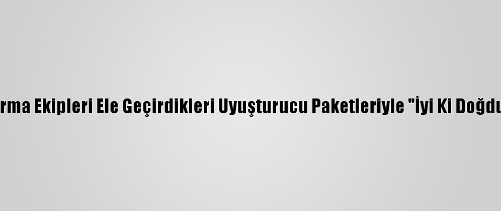 Van'da Jandarma Ekipleri Ele Geçirdikleri Uyuşturucu Paketleriyle "İyi Ki Doğdun Eren" Yazdı