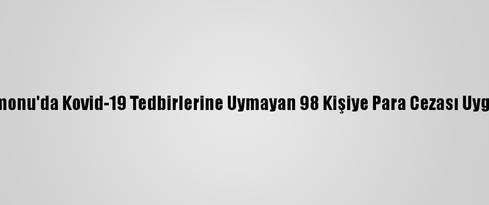 Kastamonu'da Kovid-19 Tedbirlerine Uymayan 98 Kişiye Para Cezası Uygulandı