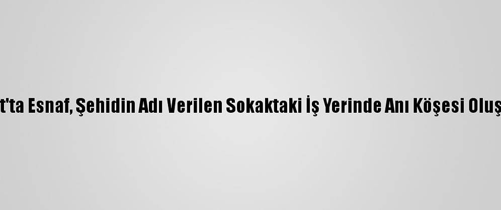 Yozgat'ta Esnaf, Şehidin Adı Verilen Sokaktaki İş Yerinde Anı Köşesi Oluşturdu