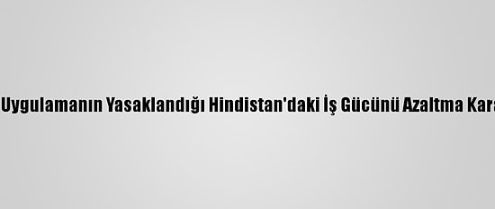 Tiktok, Uygulamanın Yasaklandığı Hindistan'daki İş Gücünü Azaltma Kararı Aldı
