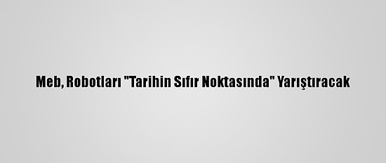 Meb, Robotları "Tarihin Sıfır Noktasında" Yarıştıracak