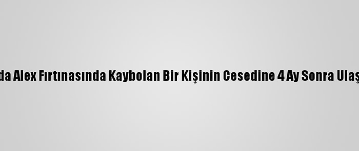 Fransa'da Alex Fırtınasında Kaybolan Bir Kişinin Cesedine 4 Ay Sonra Ulaşılabildi