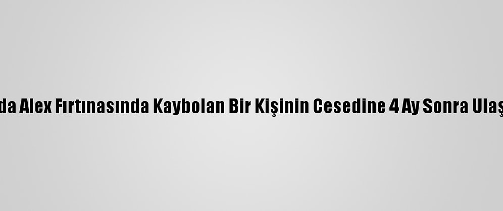 Fransa'da Alex Fırtınasında Kaybolan Bir Kişinin Cesedine 4 Ay Sonra Ulaşılabildi