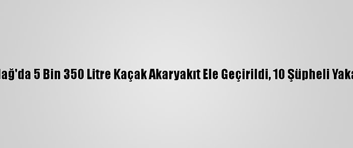 Tekirdağ'da 5 Bin 350 Litre Kaçak Akaryakıt Ele Geçirildi, 10 Şüpheli Yakalandı