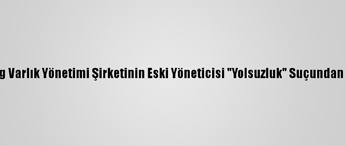 Çin Huarong Varlık Yönetimi Şirketinin Eski Yöneticisi "Yolsuzluk" Suçundan İdam Edildi