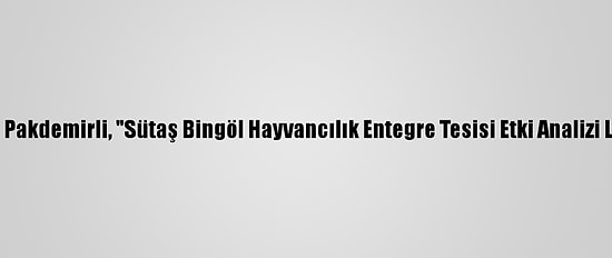 Tarım Ve Orman Bakanı Pakdemirli, "Sütaş Bingöl Hayvancılık Entegre Tesisi Etki Analizi Lansmanı"Nda Konuştu: