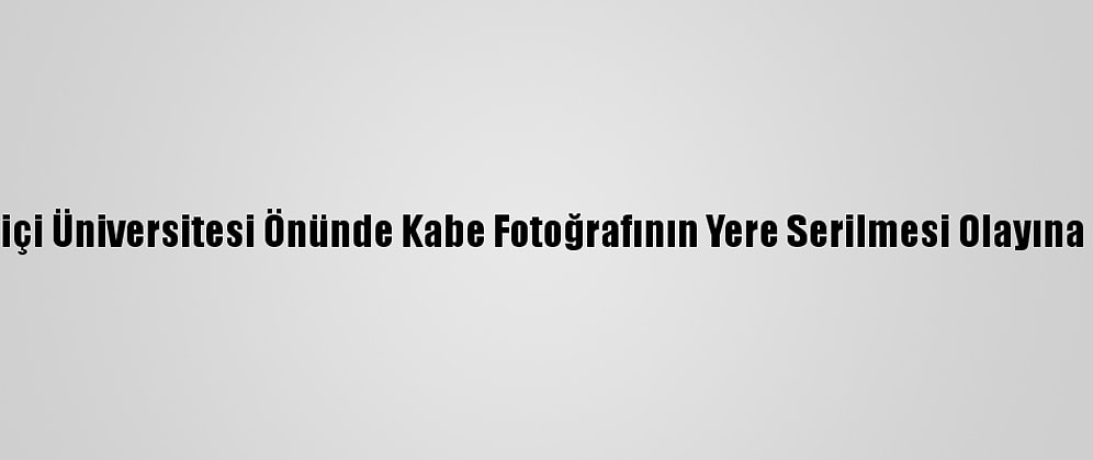 Valilikten, Boğaziçi Üniversitesi Önünde Kabe Fotoğrafının Yere Serilmesi Olayına İlişkin Açıklama: