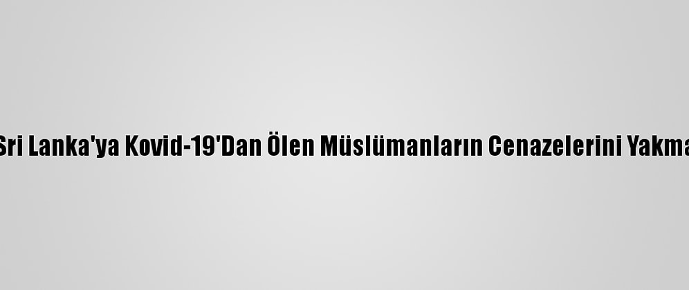 ABD'li Senatör Van Hollen, "Sri Lanka'ya Kovid-19'Dan Ölen Müslümanların Cenazelerini Yakmaması" Çağrısında Bulundu: