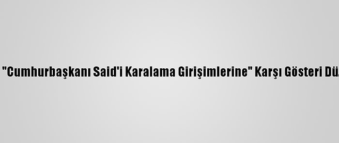 Tunus'ta "Cumhurbaşkanı Said'i Karalama Girişimlerine" Karşı Gösteri Düzenlendi