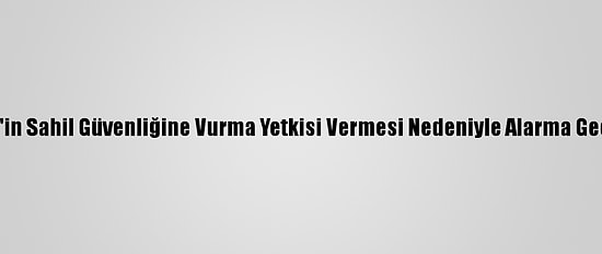 Japonya'nın, Çin'in Sahil Güvenliğine Vurma Yetkisi Vermesi Nedeniyle Alarma Geçtiği İddia Edildi