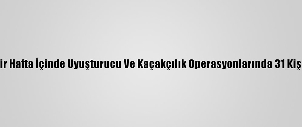 Şırnak'ta Bir Hafta İçinde Uyuşturucu Ve Kaçakçılık Operasyonlarında 31 Kişi Yakalandı