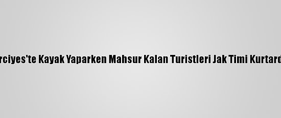 Erciyes'te Kayak Yaparken Mahsur Kalan Turistleri Jak Timi Kurtardı
