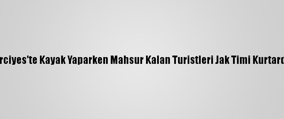 Erciyes'te Kayak Yaparken Mahsur Kalan Turistleri Jak Timi Kurtardı