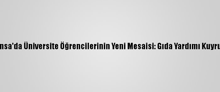 Fransa'da Üniversite Öğrencilerinin Yeni Mesaisi: Gıda Yardımı Kuyruğu