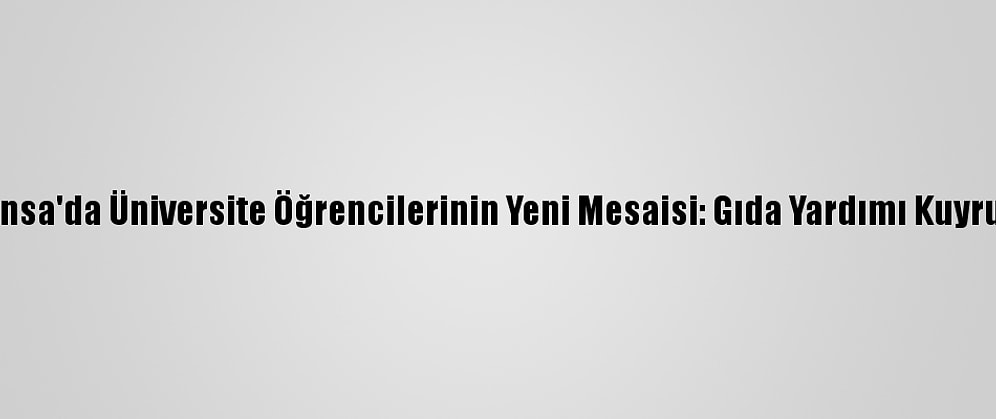 Fransa'da Üniversite Öğrencilerinin Yeni Mesaisi: Gıda Yardımı Kuyruğu