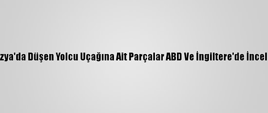 Endonezya'da Düşen Yolcu Uçağına Ait Parçalar ABD Ve İngiltere'de İncelenecek