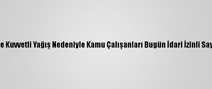 İzmir'de Kuvvetli Yağış Nedeniyle Kamu Çalışanları Bugün İdari İzinli Sayılacak