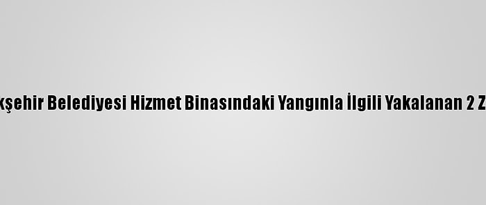 Mersin Büyükşehir Belediyesi Hizmet Binasındaki Yangınla İlgili Yakalanan 2 Zanlı Adliyede