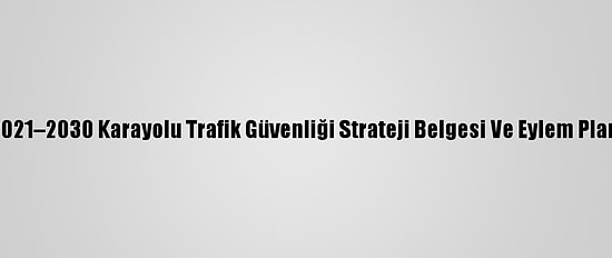 Cumhurbaşkanı Erdoğan, "2021–2030 Karayolu Trafik Güvenliği Strateji Belgesi Ve Eylem Planı Programında Konuştu: (2)
