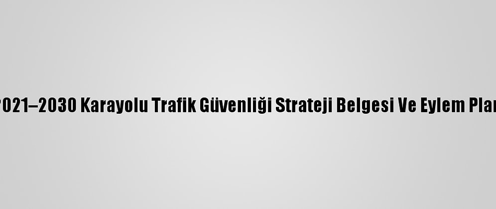 Cumhurbaşkanı Erdoğan, "2021–2030 Karayolu Trafik Güvenliği Strateji Belgesi Ve Eylem Planı Programında Konuştu: (2)