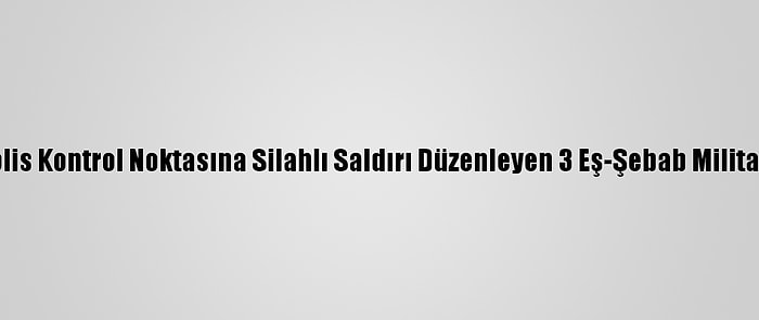 Somali'de Polis Kontrol Noktasına Silahlı Saldırı Düzenleyen 3 Eş-Şebab Militanı Öldürüldü